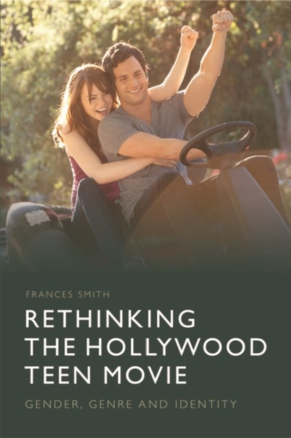 Rethinking the Hollywood Teen Movie, Frances Smith