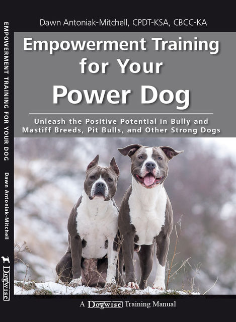 Empowerment Training for Your Power Dog, Dawn Antoniak-Mitchell