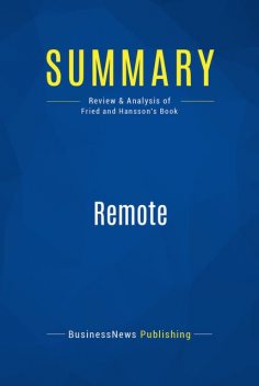 Summary : Remote – Jason Fried and David Hansson, BusinessNews Publishing