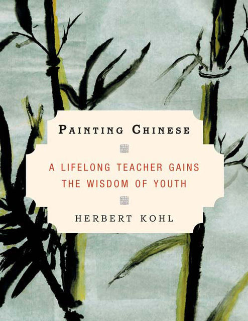 Painting Chinese, Herbert Kohl
