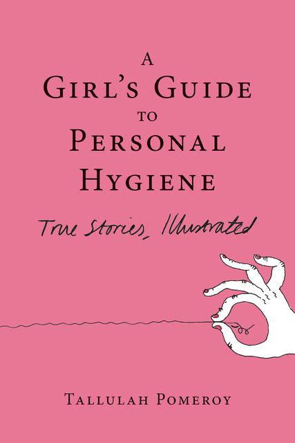 A Girl's Guide to Personal Hygiene, Tallulah Pomeroy