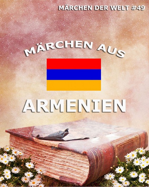 Märchen aus Armenien, Verschiedene Autoren