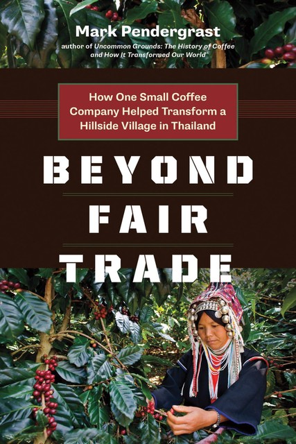 Beyond Fair Trade, Mark Pendergrast