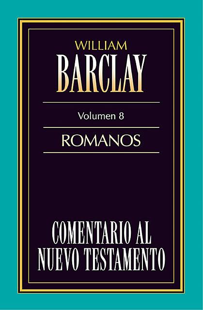 Comentario al Nuevo Testamento- Barclay Vol. 8, William Barclay