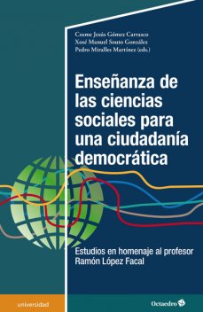 Enseñanza de las ciencias sociales para una ciudadanía democrática, Pedro Martínez, Cosme Jesús Gómez Carrasco, Xosé Manuel Souto González