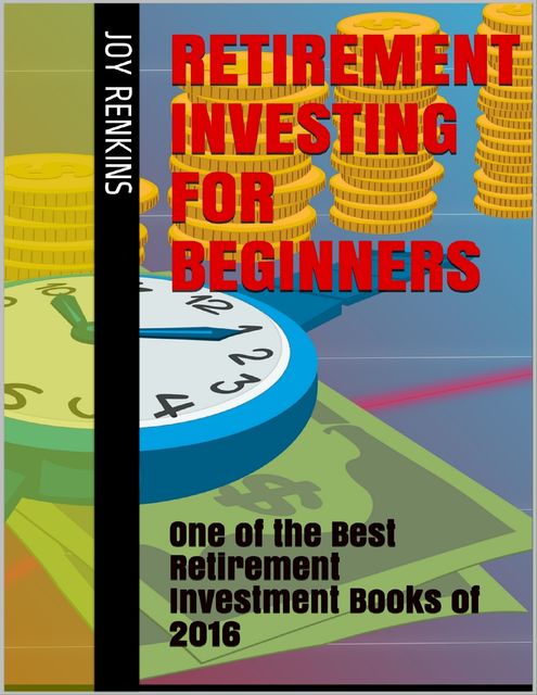 Retirement Investing for Beginners: One of the Best Retirement Investment Books of 2016, Joy Renkins