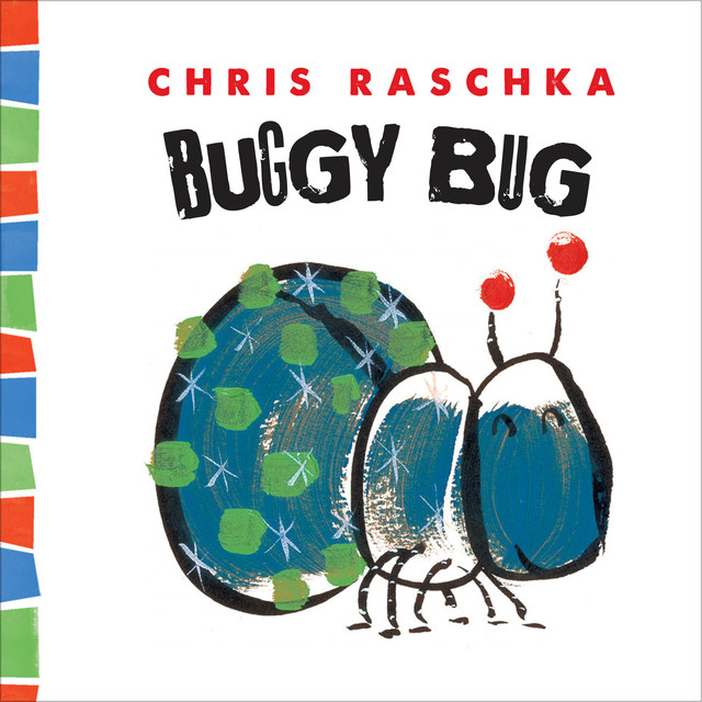 Buggy Bug, Chris Raschka