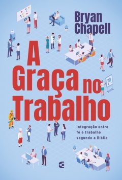 A graça no trabalho, Bryan Chapell