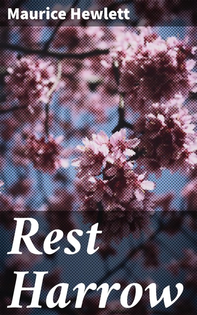 Rest Harrow, Maurice Hewlett