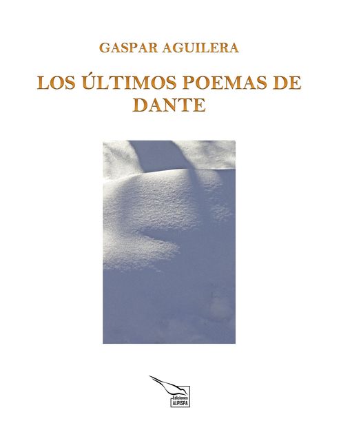 Los Últimos Poemas De Dante, Gaspar Aguilera