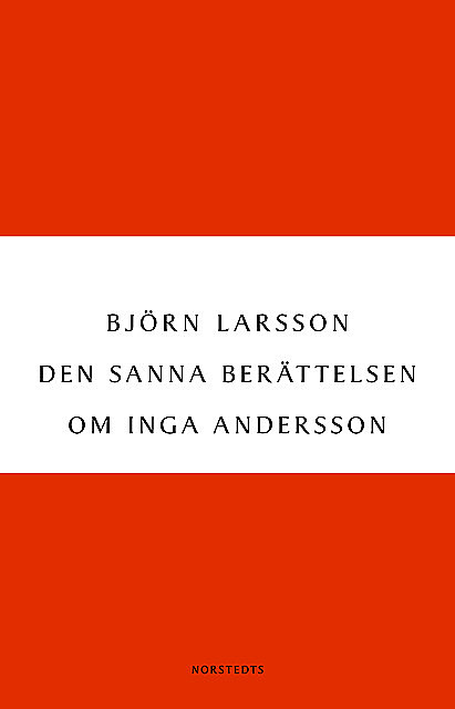 Den sanna berättelsen om Inga Andersson, Björn Larsson