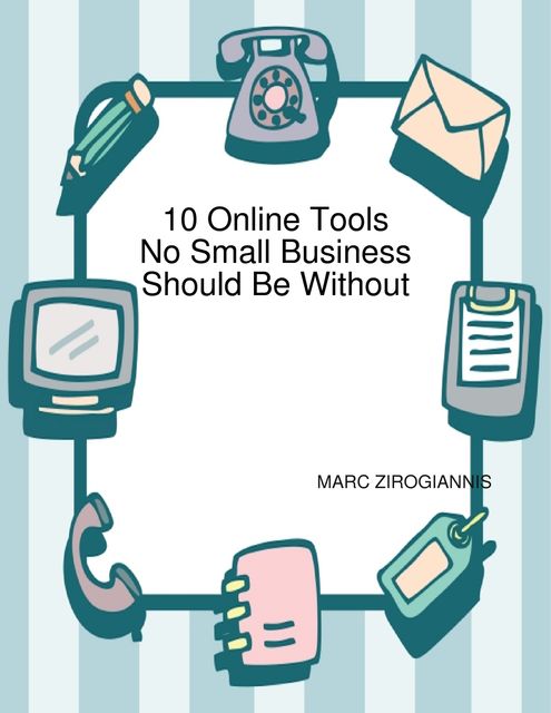 10 Online Tools No Small Business Should Be Without, Marc Zirogiannis