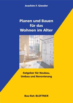 Planen und Bauen für das Wohnen im Alter, Joachim F. Giessler