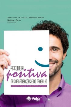 Psicologia Positiva nas organizações e no trabalho, Narbal Silva, Samantha de Toledo Martins Boehs