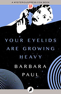 Your Eyelids Are Growing Heavy, Barbara Paul
