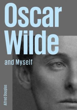 Oscar Wilde and Myself, Alfred Douglas