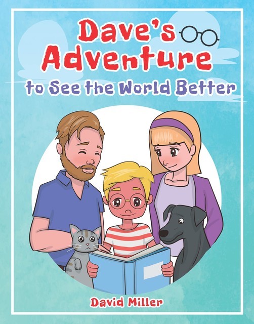 Dave's Adventure to See the World Better, David Leslie Miller