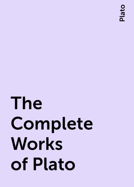The Complete Works of Plato, Plato
