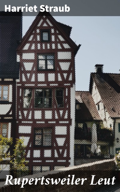 Rupertsweiler Leut, Harriet Straub