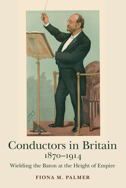 Conductors in Britain, 1870–1914, Fiona M. Palmer