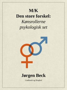 M/K – den store forskel: Kønsrollerne psykologisk set, Jørgen Beck