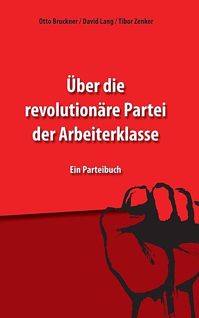 Über die revolutionäre Partei der Arbeiterklasse, David Lang, Tibor Zenker, Otto Bruckner