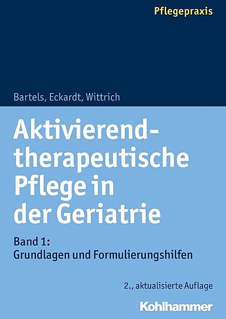 Aktivierend-therapeutische Pflege in der Geriatrie, Anke Wittrich, Claudia Eckardt, Friedhilde Bartels