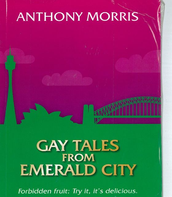 Gay Tales from Emerald City, Anthony Morris