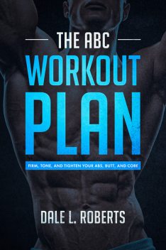 The ABC Workout Plan, Dale L. Roberts