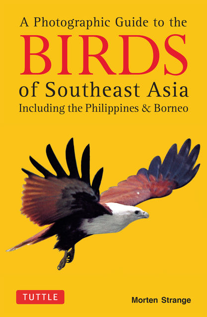 A Photographic Guide to the Birds of Southeast Asia, Morten Strange