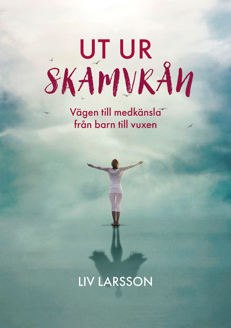 UT UR SKAMVRÅN, Liv Larsson