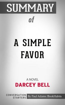 Summary of A Simple Favor : A Novel, Paul Adams