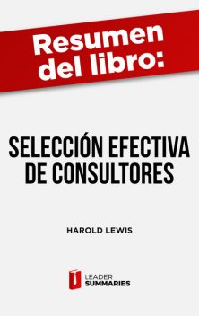 Resumen del libro «Selección efectiva de consultores» de Harold Lewis, Leader Summaries