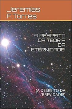 A Respeito da Teoria da Eternidade, Jeremias Francisco Torres