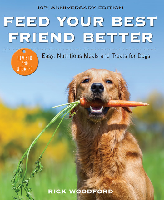 Feed Your Best Friend Better, Rick Woodford