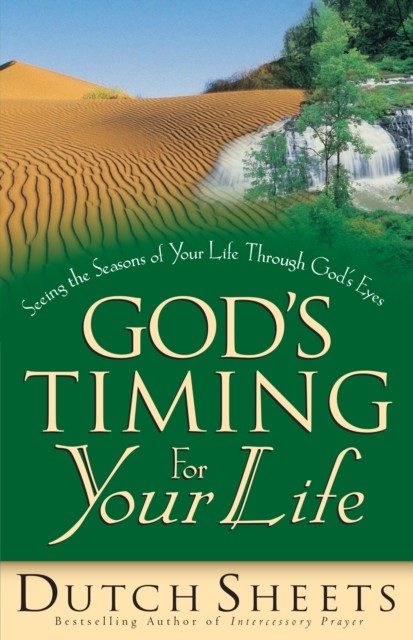 God's Timing for Your Life, Dutch Sheets