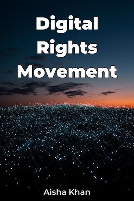 Digital Rights Movement, Aisha Khan