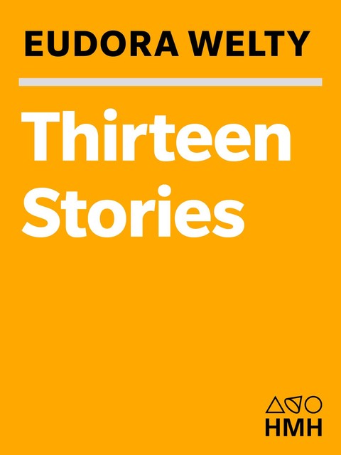 Thirteen Stories, Eudora Welty