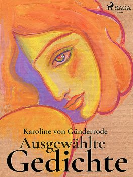 Ausgewählte Gedichte, Karoline von Günderrode