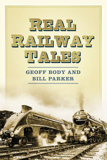 Real Railway Tales, Geoff Body, W.E. Parker