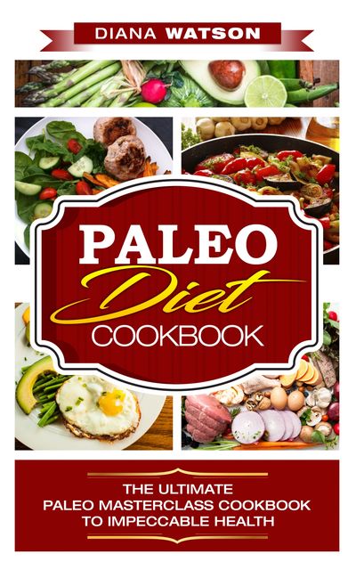 Paleo Diet Cookbook, Diana Watson