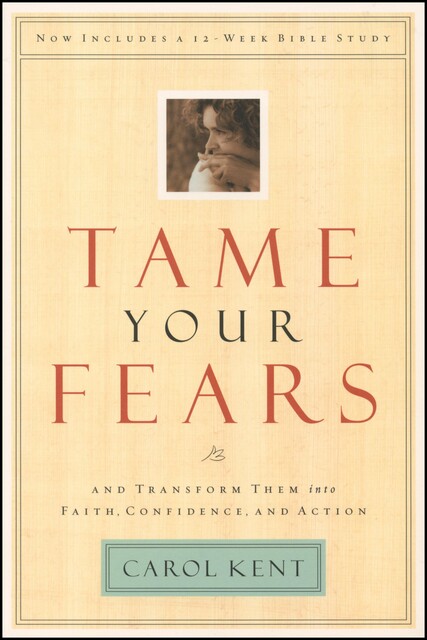 Tame Your Fears, Carol Kent