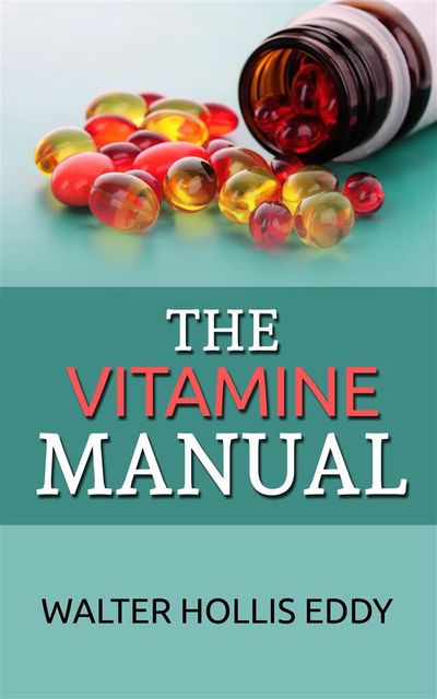 The Vitamine Manual, Walter Hollis Eddy