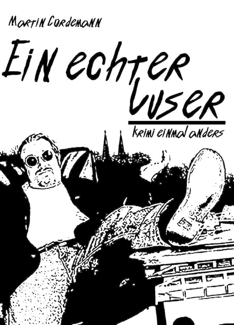 Ein echter Luser, Martin Cordemann
