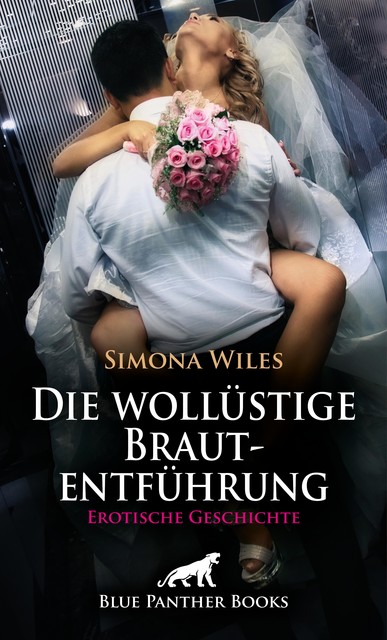 Die wollüstige Brautentführung | Erotische Geschichte, Simona Wiles