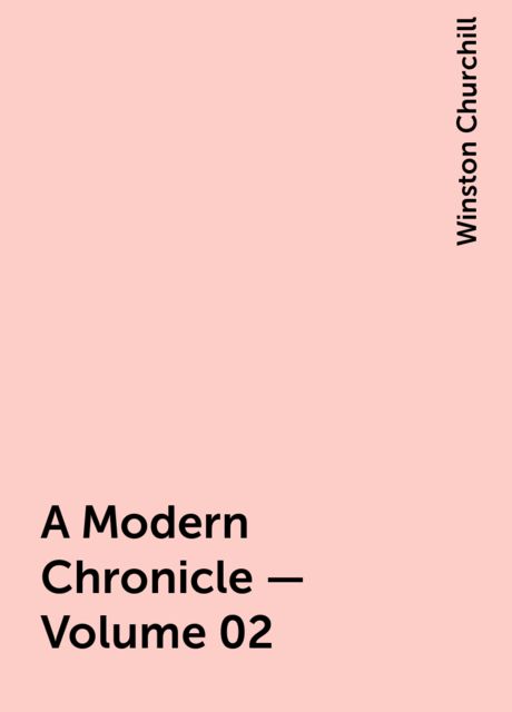 A Modern Chronicle — Volume 02, Winston Churchill