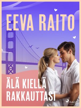 Älä kiellä rakkauttasi, Eeva Raito