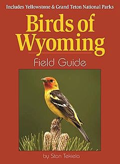 Birds of Wyoming Field Guide, Stan Tekiela