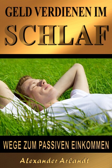 Im Schlaf Geld verdienen durch passives Einkommen, Thomas Werk
