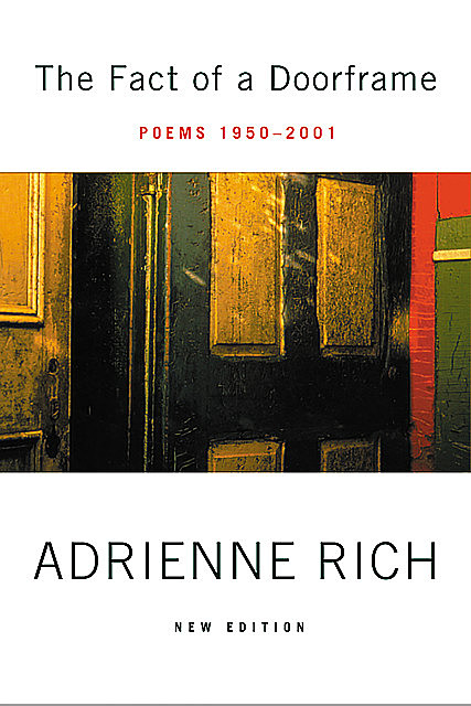 The Fact of a Doorframe: Poems 1950–2001, Adrienne Rich